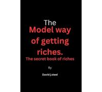 David J Steel The model way of getting riches (Tascabile)
