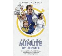 David Jackson Leeds United Minute By Minute (Copertina rigida)