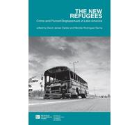 David James Can The new refugees: crime and forced displacement in L (Tascabile)