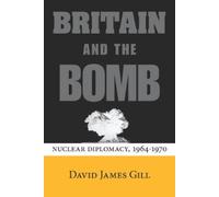 David James Gill Britain and the Bomb (Copertina rigida)