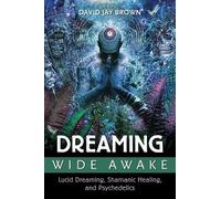 David Jay Brown Dreaming Wide Awake (Tascabile)