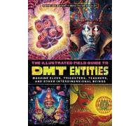 David Jay Brown Sara Phinn Hu The Illustrated Field Guide to DMT Ent (Tascabile)