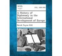 David Jayne Hil A History of Diplomacy in the International Developm (Tascabile)