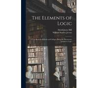 David Jayne Hill William Stanley Jevons The Elements of Logic (Copertina rigida)