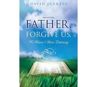 David Jenkins Precept one; Father, Forgive Us, We Haven't Been Liste (Tascabile)