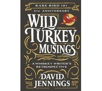 David Jennings Wild Turkey Musings: A Whiskey Writer's Retros (Copertina rigida)