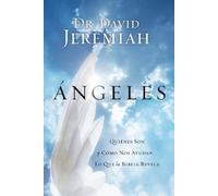 David Jeremiah Ángeles: Quiénes Son Y Cómo Nos Ayudan... Lo Que La B (Tascabile)