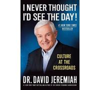 David Jeremiah I Never Thought I'd See the Day (Tascabile)