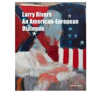 David Joel Beate Reife Larry Rivers - An American-European D (Copertina rigida)