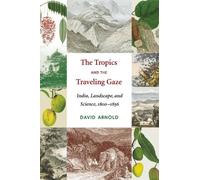 David John Arnold The Tropics and the Traveling Gaze (Copertina rigida)