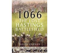 David John Barnby 1066: The Lost Hastings Battlefield (Copertina rigida)