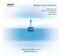 David John Pike Whither Must I Wander?: English Songs By Ralph Vaughan Will (CD)
