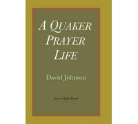 David Johnson A Quaker Prayer Life (Copertina rigida)
