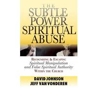 David Johnson J The Subtle Power of Spiritual Abuse - Recognizing an (Tascabile)