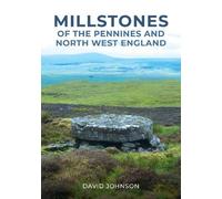David Johnson Millstones of The Pennines and North West England (Tascabile)