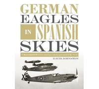 David Johnston German Eagles in Spanish Skies (Copertina rigida)