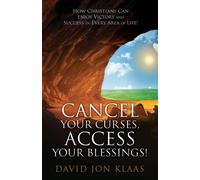 David Jon Klaas Cancel Your Curses, Access Your Blessings (Tascabile)