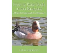 David Josephson How to Raise Ducks in the Backyard (Tascabile)