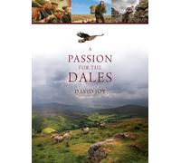 David Joy A Passion For The Dales (Copertina rigida)