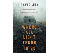 David Joy Where All Light Tends to Go (Tascabile)