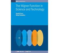 David K Ferry Dr Mihail Ned The Wigner Function in Science and Tech (Tascabile)