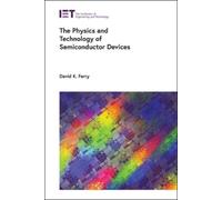 David K. Ferry The Physics and Technology of Semiconductor De (Copertina rigida)