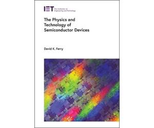 David K. Ferry The Physics and Technology of Semiconductor De (Copertina rigida)