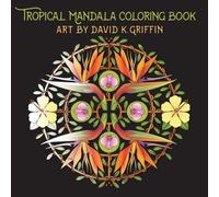 David K Griffin Tropical Mandala Coloring Book (Tascabile)