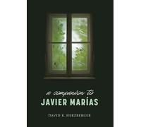 David K Herzberger A Companion to Javier Marías (Tascabile) Monografías A