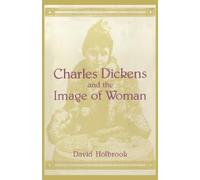 David K. Holbrook Charles Dickens and the Image of Women (Copertina rigida)
