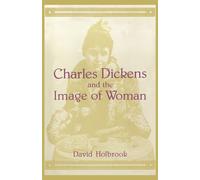 David K. Holbrook Charles Dickens and the Image of Women (Copertina rigida)