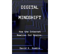David K. Humble Digital Mindshift: How the Internet Rewires Our Brai (Tascabile)