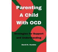 David K Humble Parenting A Child With OCD (Tascabile)
