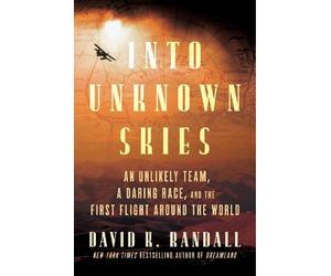 David K. Randall Into Unknown Skies (Copertina rigida)