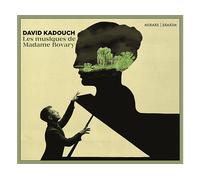 - David Kadouch - Le musiche di Madame Bovary - CD