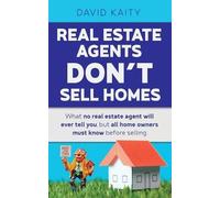 David Kaity Real Estate Agents Don't Sell Homes (Tascabile)