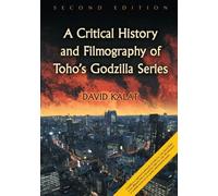 David Kalat A Critical History and Filmography of Toho's Godzilla Se (Tascabile)