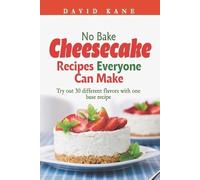 David Kane No Bake Cheesecake Recipes Everyone Can Make (Tascabile)