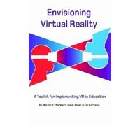 David Kaser Kara Gr Envisioning Virtual Reality: A Toolkit for Impl (Tascabile)