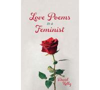 David Kelly Love Poems to a Feminist (Tascabile)