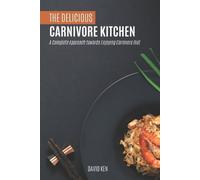David Ken The Delicious Carnivore Kitchen (Tascabile)