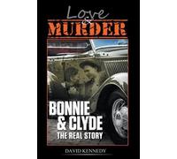 David Kennedy Love & Murder The Lives and Crimes of Bonnie and Clyde (Tascabile)