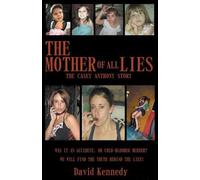 David Kennedy The Mother of all Lies The Casey Anthony Story (Tascabile)