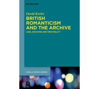 David Kerler British Romanticism and the Archive (Copertina rigida)