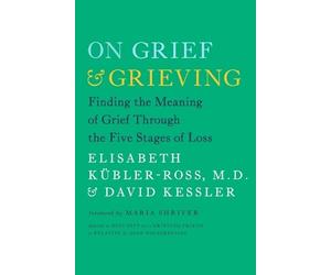 David Kessler E On Grief and Grieving: Finding the Meaning of Grief (Tascabile)