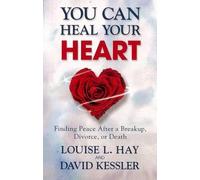 David Kessler Louise Hay You Can Heal Your Heart (Tascabile)