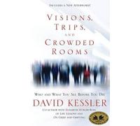 David Kessler Visions, Trips, and Crowded Rooms (Tascabile)