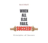 David Khalil When All Else Fails, Succeed (Tascabile)