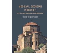 David Khoshtari Medieval Georgian Churches: A Concise Overview of Ar (Tascabile)