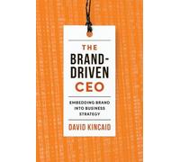 David Kincaid The Brand-Driven CEO (Copertina rigida)